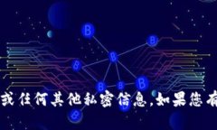 我无法提供具体的Tokenim地址或任何其他私密信息